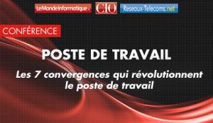 Sept convergences qui r&eacute;volutionnent le Poste de Travail