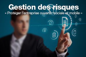 Gestion des risques : comment protéger l'entreprise ouverte, sociale et mobile